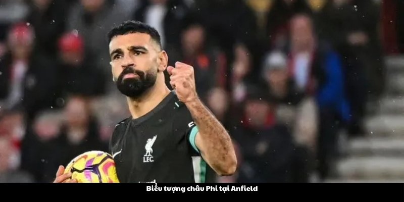 Mohamed Salah - Biểu tượng bóng đá Châu Phi